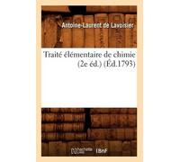Antoine-Laurent de Lavoi Traité Élémentaire de Chimie (2e Éd.) (Éd.1 (Tascabile)