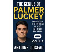 Antoine Loiseau The Genius of Palmer Luckey (Tascabile)