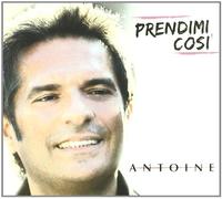 Antoine - Prendimi Cosi'