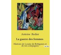Antoine Redier La guerre des femmes 1914-1918 (Tascabile)