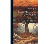 Antoine Risso Alexandre Poitea Histoire Naturelle Des Oranger (Copertina rigida)