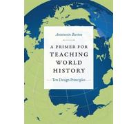 Antoinette Burton A Primer for Teaching World History (Tascabile)
