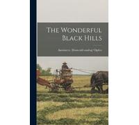 Antoinette [From Old Catalog] Ogden The Wonderful Black Hills (Copertina rigida)