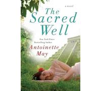 Antoinette May The Sacred Well: A Novel (Tascabile)