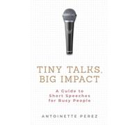 Antoinette Perez Tiny Talks, Big Impact (Tascabile)