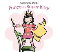 Antoinette Portis Princess Super Kitty (Copertina rigida)