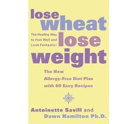 Antoinette Savill Dawn Hamilton, Ph.D. Lose Wheat, Lose Weight (Tascabile)