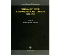 Antolini,Bianca Maria. - Dizionario degli editori musicali italiani 1750-1930.