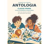 ANTOLOGIA CON LE IMMAGINI: CLASSE PRIMA - SCUOLA SECONDARIA DI PRIMO GRADO
