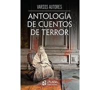 ANTOLOGIA DE CUENTOS DE TERROR