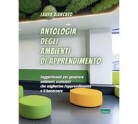Libri Biancato Laura - Antologia Degli Ambienti Di Apprendimento. Suggerimenti P