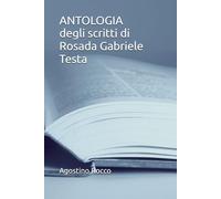 ANTOLOGIA degli scritti di Rosada Gabriele Testa