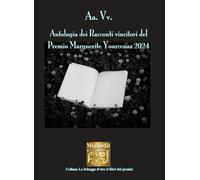 Antologia dei racconti vincitori del Premio Marguerite Yourcenar 2024