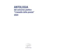 Antologia del Concorso poetico «L'assedio della poesia» - Spagnuolo A. (cur.)