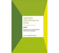 Antologia della letteratura araba. Dalle origini al XVIII secolo