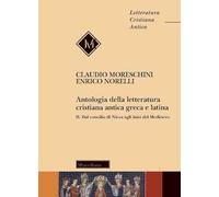 Antologia della letteratura cristiana antica greca e latina. Vol. 2: Dal Concilio di Nicea agli inizi del Medioevo