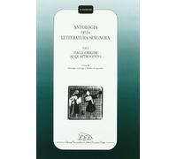Antologia della letteratura spagnola. Dalle origini al Quattrocento (Vol. 1)