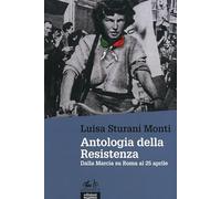 Antologia della Resistenza. Dalla marcia su Roma al 25 aprile