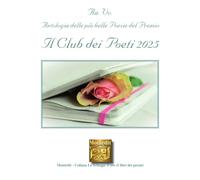 Antologia delle più belle poesie del Premio Il club dei poeti 2025
