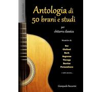 Antologia di 50 brani e studi: per chitarra classica