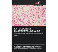 ANTOLOGIA DI EMATOPATOLOGIA 2.0: VERSIONE ESTESA, PER I PROFESSIONISTI DELLA SALUTE