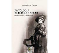 Antologia di Matilde Serao. La scrittura della «Cara Matilde»