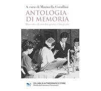 Antologia di memoria. Raccolta di autobiografie e biografie