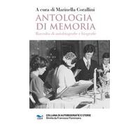 Antologia di memoria. Raccolta di autobiografie e biografie