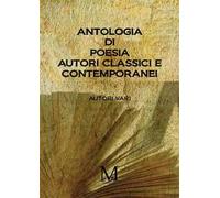 Antologia di poesia. Autori classici e contemporanei