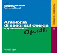 Antologia di saggi sul design in quarant'anni di «Op. cit.»