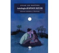 Antologia di Spoon River. Ediz. illustrata - [Le trame di Circe]