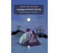 Antologia di Spoon River. Edizione melodica. Ediz. illustrata