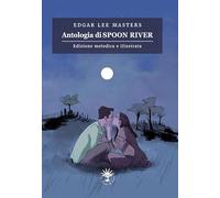 Antologia Di Spoon River. Edizione Melodica - Edgar Lee Masters - 2022