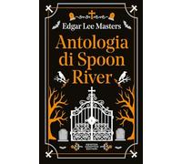 Antologia di Spoon River. Testo inglese a fronte. Ediz. bilingue