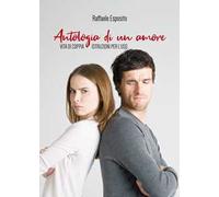 Antologia di un amore. Vita di coppia. Istruzioni per l'uso