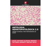 ANTOLOGIA HEMATOPATOLÓGICA 2.0: VERSÃO ALARGADA, PARA PROFISSIONAIS DE SAÚDE