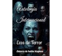Antología Internacional: Ecos de Terror
