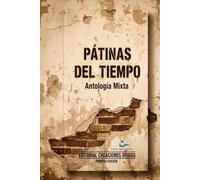 Antología Mixta "Pátinas del Tiempo": Narrativas de Resiliencia en el Espacio Cubano