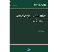 I. SCHIAVETTA - ANTOLOGIA PIANISTICA A 6 MANI VOL. 1
