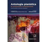 Antologia pianistica di composizioni contemporanee con testi introduttivi e note tecnico interpretative. A cura di Emanuele Arciuli. Pianoforte.