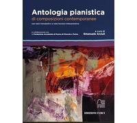 Antologia pianistica di composizioni contemporanee con testi introduttivi e note tecnico interpretative. A cura di Emanuele Arciuli. Pianoforte.