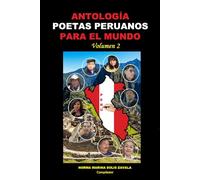 ANTOLOGÍA POETAS PERUANOS PARA EL MUNDO: Volumen 2