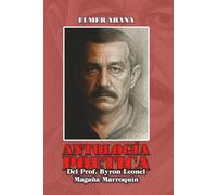ANTOLOGÍA POÉTICA Del Prof. Byron Leonel Magaña Marroquín