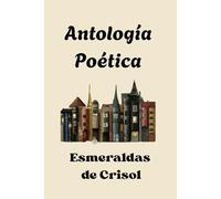 Antología Poética: Esmeraldas de Crisol