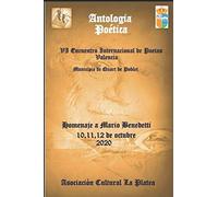 ANTOLOGIA POÉTICA HOMENAJE A MARIO BENEDETTI: VI ENCUENTRO INTERNACIONAL DE POETAS VALENCIA