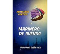 ANTOLOGÍA POÉTICA: MARINERO DE SUEÑOS
