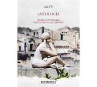 Antologia. Premio letterario «Dal Tirreno allo Jonio»