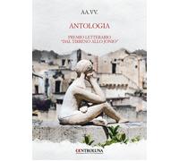 Antologia. Premio letterario «Dal Tirreno allo Jonio» - AA.VV.