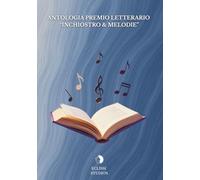 Antologia Premio Letterario "Inchiostro & Melodie"
