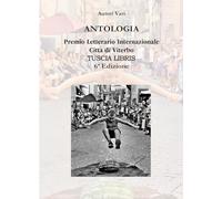 Antologia. Premio letterario internazionale città di Viterbo. Tuscia libris